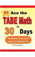Ace the TABE Math in 30 Days: The Ultimate Crash Course to Beat the TABE Math Test