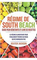 Regime de South Beach Guide Pour Debutants Et Livre de Recettes: Le Regime Alimentaire Pour Finalement Perdre Du Poids Qui Ne Manquera Pas (South Beach Diet - French Edition)