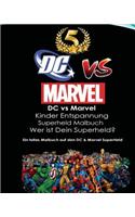 DC Vs Marvel Kinder Entspannung Superheld Malbuch: Spiderman, Batman, Superman, Iron Man, Villains, Captain America, Wonder Woman, Hulk, Deadpool, Wolverine, Thor: Avengers, Justice League, Flash, Super Women