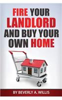 Fire Your Landlord and Buy Your Own Home