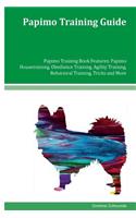 Papimo Training Guide Papimo Training Book Features: Papimo Housetraining, Obedience Training, Agility Training, Behavioral Training, Tricks and More