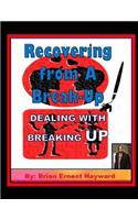 Recovering from A Break-Up: Dealing With a Breaking up(5 Free Quick Tips)