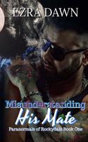 Misunderstanding His Mate: (1 Paranormals of Rockydale)