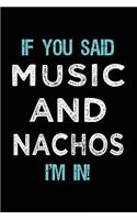 If You Said Music And Nachos I'm In: Music Lined Notebook Journal