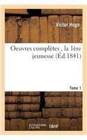 Oeuvres Complètes, La 1ère Jeunesse Tome 1