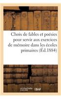 Choix de Fables Et Poésies Diverses Pour Servir Aux Exercices de Mémoire Dans Les Écoles Primaires