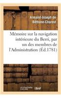 Mémoire Sur La Navigation Intérieure Du Berri, Par Un Des Membres de l'Administration: Provinciale de Cette Généralité, Lu À l'Assemblée de 1780