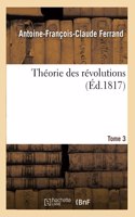 Théorie Des Révolutions. Tome 3