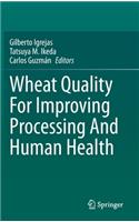 Wheat Quality for Improving Processing and Human Health