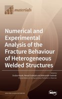 Numerical and Experimental Analysis of the Fracture Behaviour of Heterogeneous Welded Structures