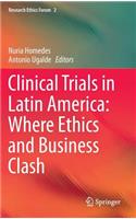 Clinical Trials in Latin America: Where Ethics and Business Clash