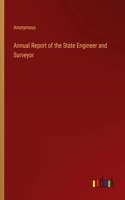 Annual Report of the State Engineer and Surveyor