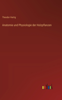 Anatomie und Physiologie der Holzpflanzen