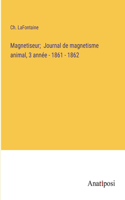 Magnetiseur; Journal de magnetisme animal, 3 année - 1861 - 1862