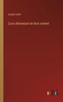 Cours élémentaire de droit criminel