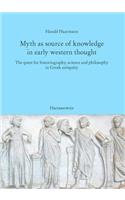 Myth as Source of Knowledge in Early Western Thought: The Quest for Historiography, Science and Philosophy in Greek Antiquity