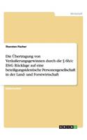Die Ubertragung Von Verausserungsgewinnen Durch Die 6b/C Estg Rucklage Auf Eine Beteiligungsidentische Personengesellschaft in Der Land- Und Forstwirt