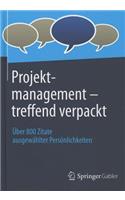 Projektmanagement-Treffend Verpackt: Uber 800 Zitate Ausgewahlter Personlichkeiten