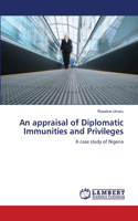 An appraisal of Diplomatic Immunities and Privileges