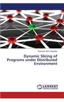 Dynamic Slicing of Programs under Distributed Environment