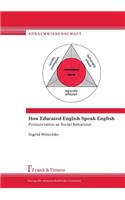 How Educated English Speak English. Pronunciation as Social Behaviour