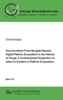How Incumbent Firms Navigate Nascent Digital Platform Ecosystems in the Internet of Things
