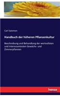 Handbuch der höheren Pflanzenkultur