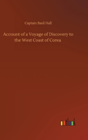 Account of a Voyage of Discovery to the West Coast of Corea