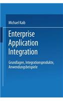 Enterprise Application Integration: Grundlagen, Integrationsprodukte, Anwendungsbeispiele