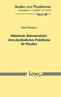 Didaktische Rekonstruktion Eines Physikalischen Praktikums Fur Physiker