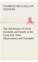 Adventures of Uncle Jeremiah and Family at the Great Fair Their Observations and Triumphs