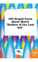 100 Stupid Facts about Movie Raiders of the Lost Ark