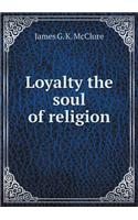 Loyalty the Soul of Religion