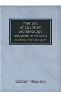 Manual of Egyptian Archaeology and Guide to the Study of Antiquities in Egypt: (English)