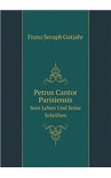 Petrus Cantor Parisiensis Sein Leben Und Seine Schriften: (German)