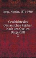 Geschichte des Osmanischen Reiches. Nach den Quellen Dargestellt