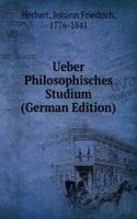 Ueber Philosophisches Studium (German Edition)