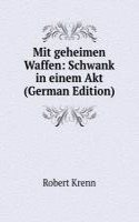 Mit geheimen Waffen: Schwank in einem Akt (German Edition)