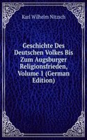 Geschichte Des Deutschen Volkes Bis Zum Augsburger Religionsfrieden, Volume 1 (German Edition)