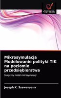 Mikrosymulacja Modelowanie polityki TIK na poziomie przedsi&#281;biorstwa