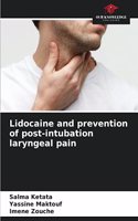 Lidocaine and prevention of post-intubation laryngeal pain