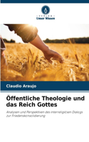 Öffentliche Theologie und das Reich Gottes