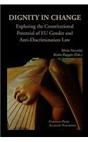 Dignity in Change. Exploring the Constitutional Potential of Eu Gender and Anti-Discrimination Law