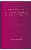Problem and Promise in Colin E. Gunton's Doctrine of Creation: (26 Studies in Reformed Theology)