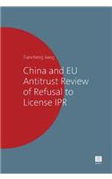 China and Eu Antitrust Review of Refusal to License Ipr