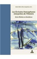 Les Écrivains Francophones Interprètes de l'Histoire