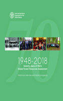 1948-2018 Seventy Years of Fao's Global Forest Resources Assessment