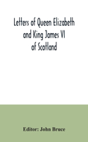 Letters of Queen Elizabeth and King James VI of Scotland