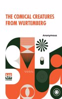 Comical Creatures From Wurtemberg