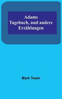 Adams Tagebuch, und andere Erzählungen
